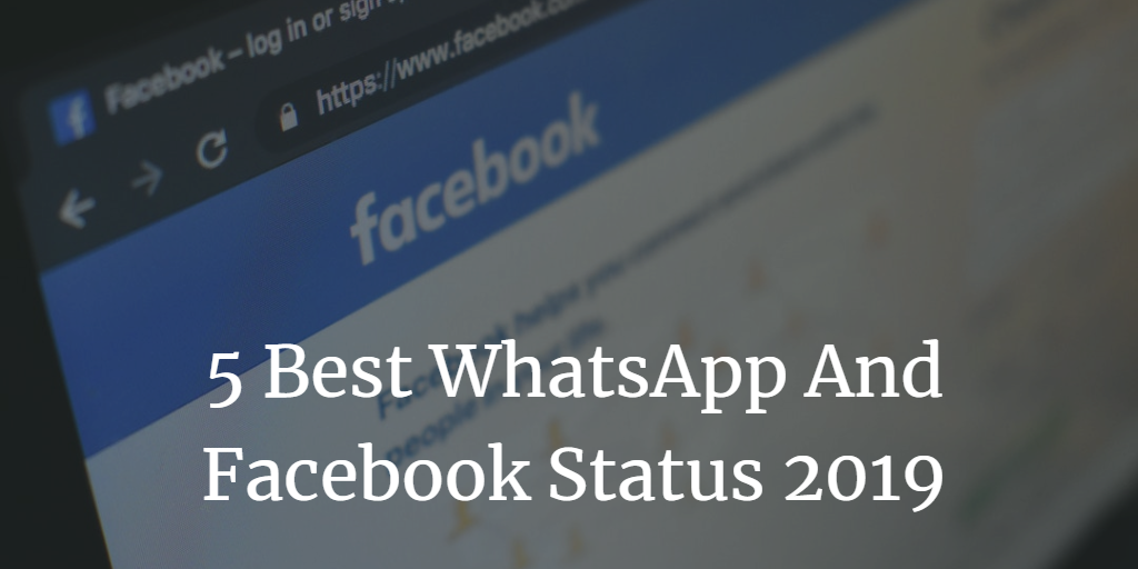 5 Best WhatsApp And Facebook Status 2019